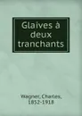 Glaives a deux tranchants - Charles Wagner