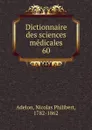 Dictionnaire des sciences medicales - Nicolas Philibert Adelon