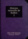 Histoire naturelle de Buffon - Georges Louis Leclerc Buffon
