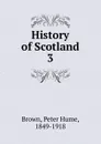 History of Scotland - Peter Hume Brown