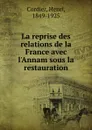La reprise des relations de la France avec l.Annam sous la restauration - Henri Cordier