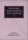 Municipal book keeping and auditing - Oswald Julius Godfrey