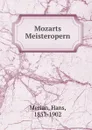 Mozarts Meisteropern - Hans Merian