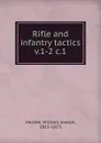 Rifle and infantry tactics - William Joseph Hardee