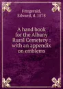 A hand book for the Albany Rural Cemetery - Edward Fitzgerald