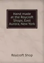 Hand made at the Roycroft Shops, East Aurora, New York. - Roycroft Shop