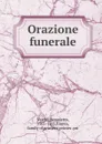 Orazione funerale - Benedetto Varchi