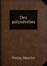 Des polynevrites - Maurice Perrin