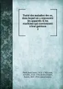 Traite des maladies des os, dans lequel on a represente les appareils . les machines qui conviennent a leur guerison - Jean Louis Petit