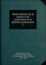 Observations sur la nature et le traitement de la phthisie pulmonaire - Antoine Portal