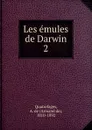 Les emules de Darwin - Armand de Quatrefages