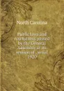 Public laws and resolutions passed by the General Assembly at its session of . serial - North Carolina