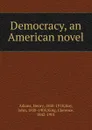Democracy, an American novel - Henry Adams