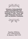 Kolonien, Kolonialpolitik und Auswanderung. Von Wilhelm Roscher und Robert Jannasch. 3. verb., verm. und zum Theil ganz neu bearb. Aufl. von Roscher.s Kolonien - Wilhelm Roscher
