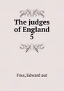 The judges of England - Edward aut Foss