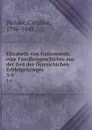 Elizabeth von Guttenstein, eine Familiengeschichte aus der Zeit des Ostreichichen Erbfolgekrieges - Caroline Pichler