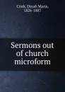 Sermons out of church microform - Dinah Maria Craik