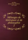 Melanges de litterature et de philosophie - Johann Peter Friedrich Ancillon