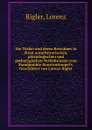 Die Turkei und deren Bewohner in ihren naturhistorischen, phisiologischen und pathologischen Verhaltnissen vom Standpunkte Konstantinopel.s. Geschildert von Lorenz Rigler - Lorenz Rigler