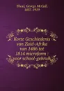 Korte Geschiedenis van Zuid-Afrika van 1486 tot 1814 microform - George McCall Theal