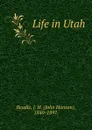 Life in Utah - John Hanson Beadle