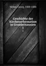 Geschichte der Kirchenreformation in Grossbritannien - Georg Weber