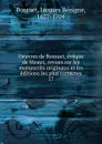 Oeuvres de Bossuet, eveque de Meaux, revues sur les manuscrits originaux et les editions les plus correctes - Bossuet Jacques Bénigne