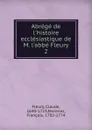 Abrege de l.histoire ecclesiastique de M. l.abbe Fleury - Fleury Claude