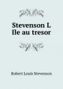 Stevenson L Ile au tresor - Stevenson Robert Louis