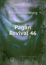 Pagan Revival 46 - Wyatt Kaldenberg