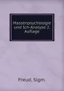 Massenpsychologie und Ich-Analyse 2. Auflage - Sigmund Freud