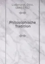 Philosophische Tradition - Otto Liebmann