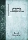 Gesammelte Schriften VIII Krankengeschichten - Sigmund Freud