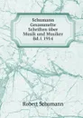 Schumann Gesammelte Schriften uber Musik und Musiker Bd.1 1914 - Robert Schumann