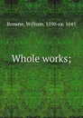 Whole works - William Browne