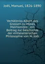 Verhaltniss Albert des Grossen zu Moses Maimonides - Manuel Joël