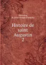 Histoire de saint Augustin - Jean-Joseph-François Poujoulat