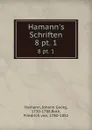 Hamann.s Schriften - Johann Georg Hamann