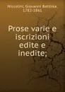 Prose varie e iscrizioni edite e inedite - Giovanni Battista Niccolini