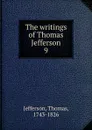 The writings of Thomas Jefferson - Thomas Jefferson
