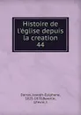 Histoire de l.eglise depuis la creation - Joseph-Epiphane Darras