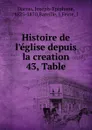 Histoire de l.eglise depuis la creation - Joseph-Epiphane Darras