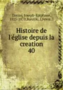 Histoire de l.eglise depuis la creation - Joseph-Epiphane Darras
