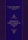 Histoire de l.eglise depuis la creation - Joseph-Epiphane Darras