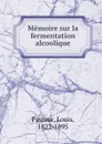 Memoire sur la fermentation alcoolique - Louis Pasteur