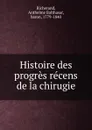 Histoire des progres recens de la chirugie - Anthelme Balthasar Richerand