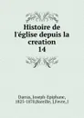 Histoire de l.eglise depuis la creation - Joseph-Epiphane Darras