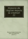 Histoire de l.eglise depuis la creation - Joseph-Epiphane Darras