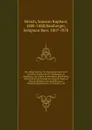 Die offene Antwort Sr. Ehrwurden des Herrn Distrikts-Rabbiners S.B. Bamberger zu Wurzburg, auf seinen an denselben gerichteten offenen Brief, gewurdigt von Samson Raphael Hirsch, Rabbiner der Israelitischen Religionsgesellschaft zu Frankfurt a.M - Samson Raphael Hirsch