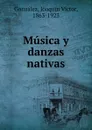 Musica y danzas nativas - Joaquín Víctor González